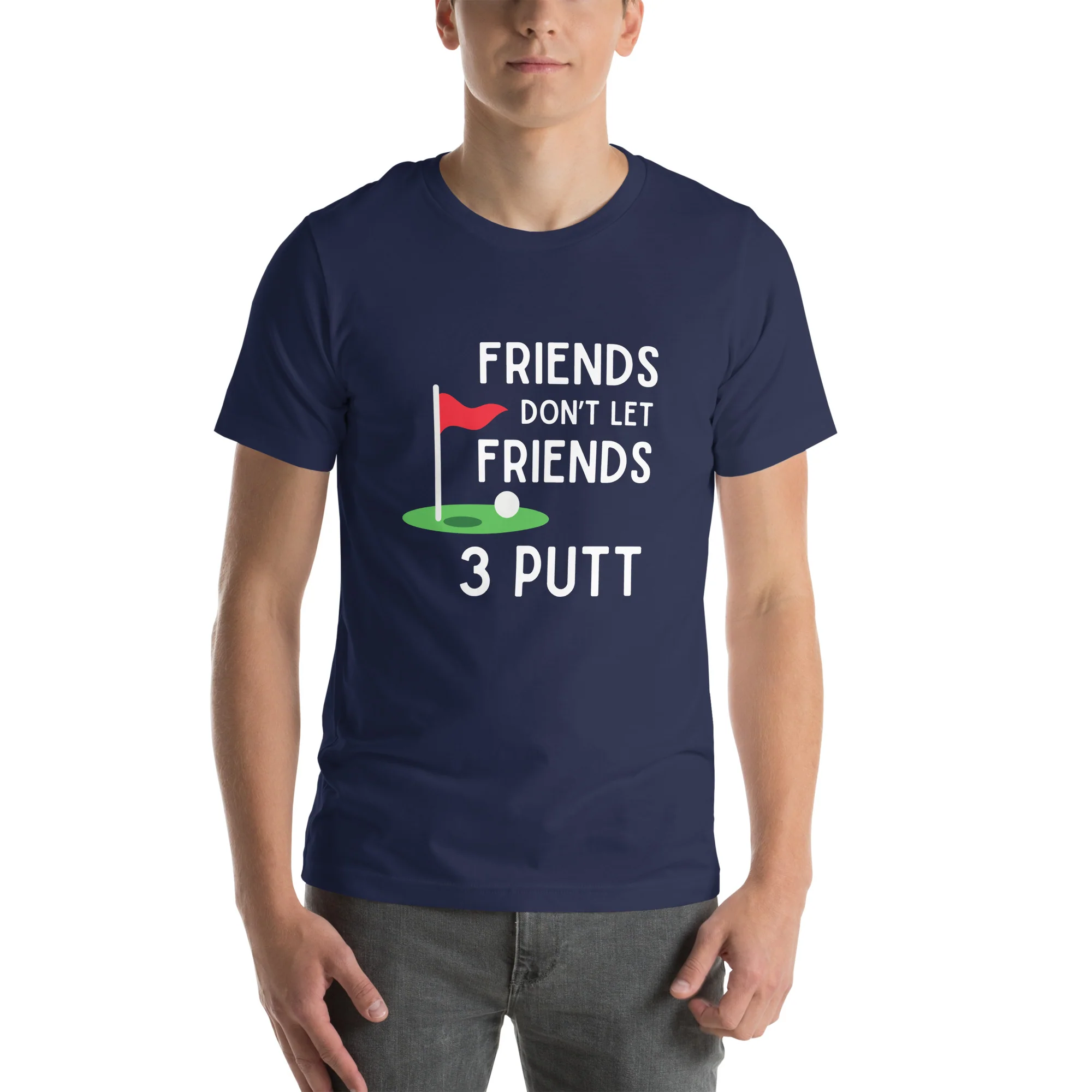Funny Golf Shirt: Friends Don't Let Friends 3 Putt Unisex Short Sleeve Tee - Image 3